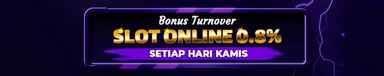 BONUS TURNOVER SLOT 0.8% ( BONUS HARI KAMIS )